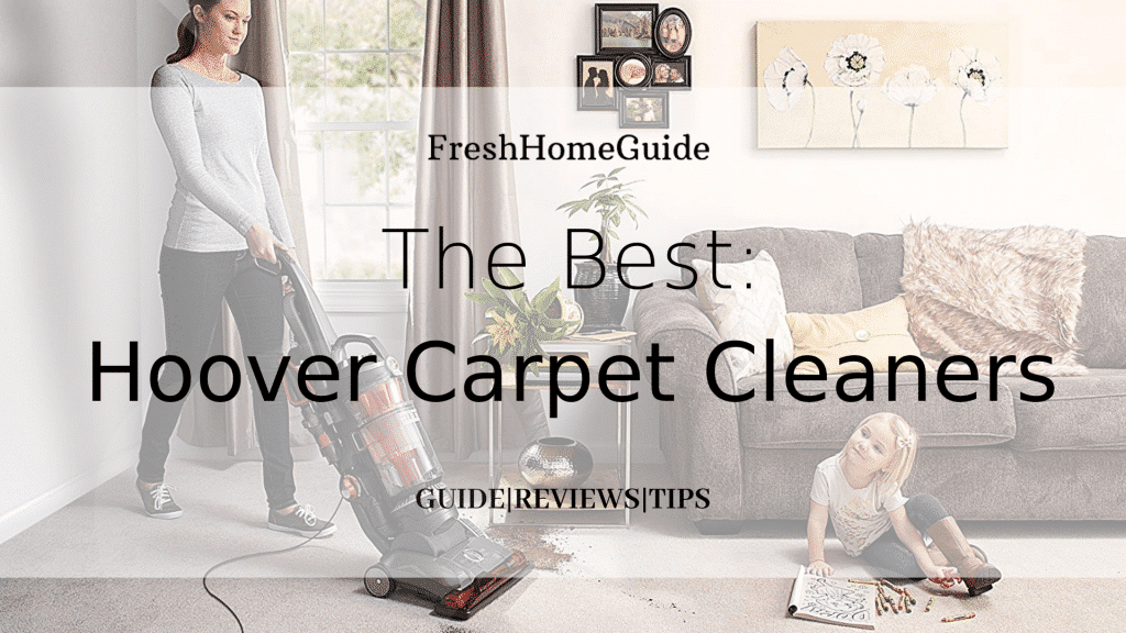 The Best Hoover Vacuum Cleaners for Carpets